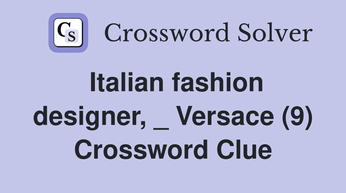 Italian fashion designer, _ Versace (9) Crossword Clue Answers